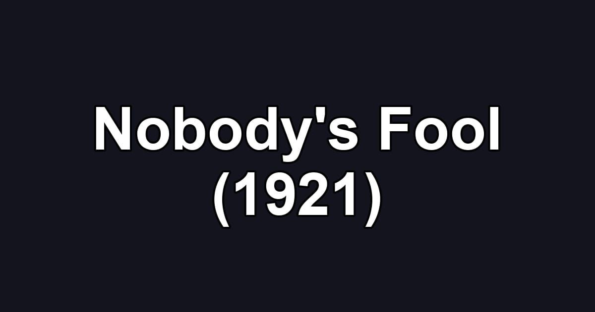 Nobody's Fool (1921)