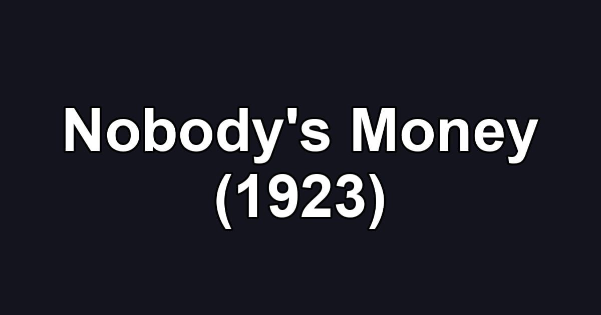 Nobody's Money (1923)