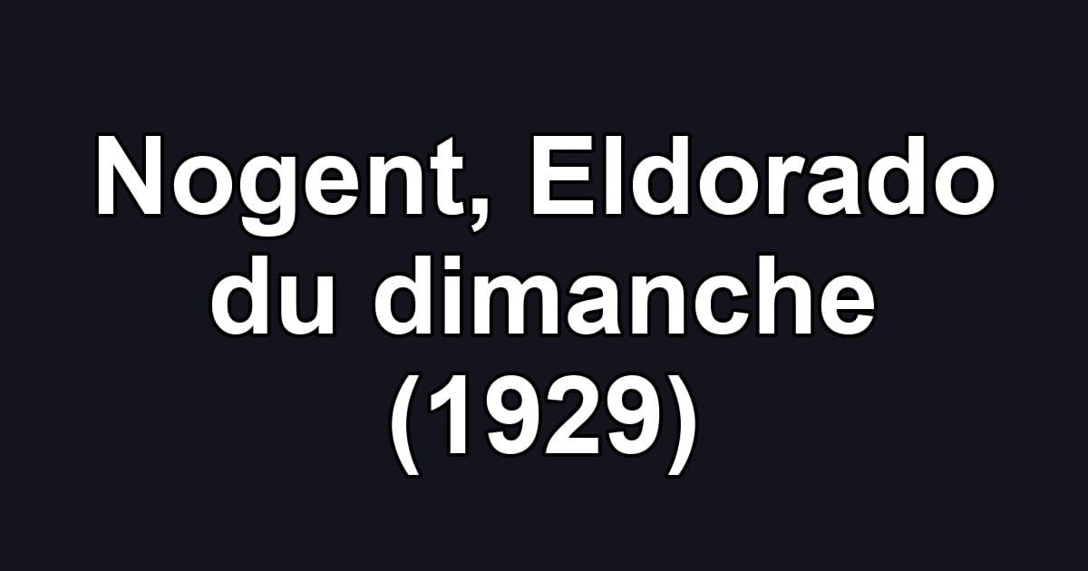 Nogent, Eldorado du dimanche (1929)