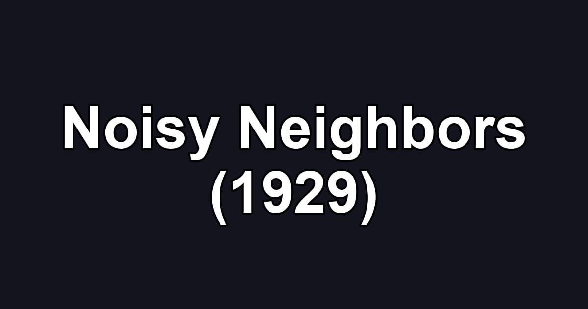 Noisy Neighbors (1929)