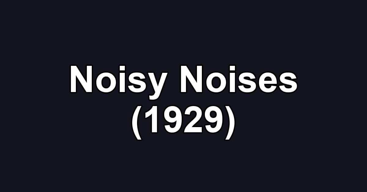 Noisy Noises (1929)