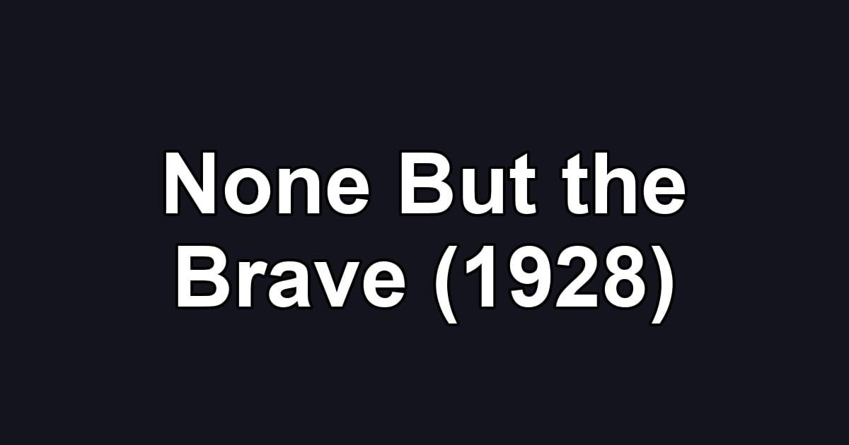 None But the Brave (1928)