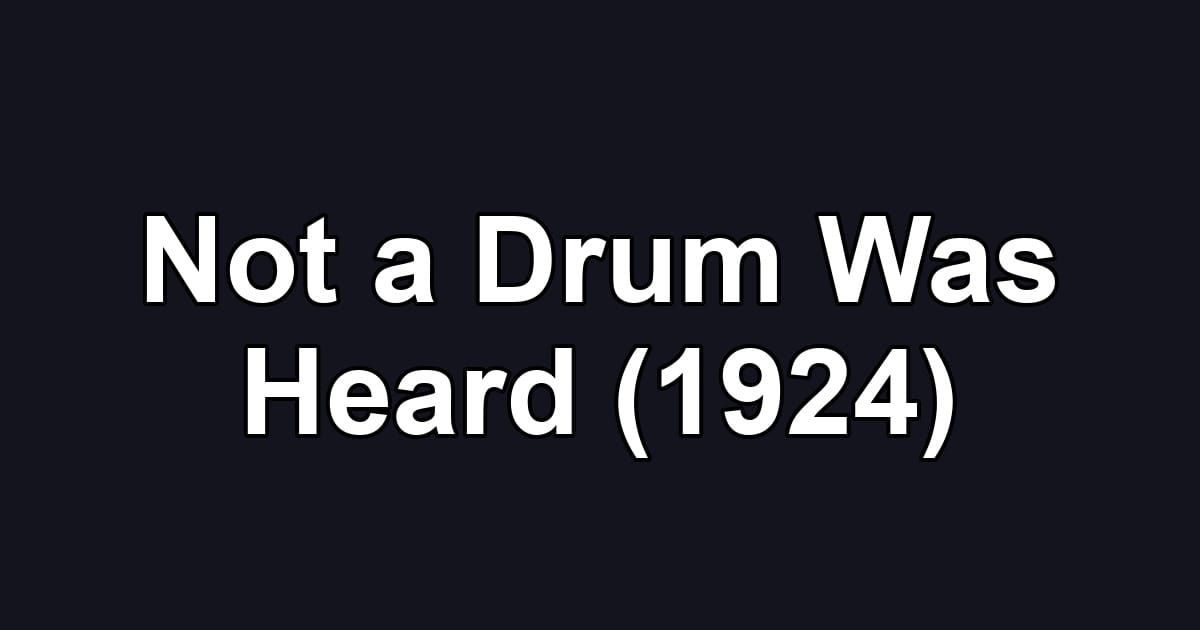 Not a Drum Was Heard (1924)