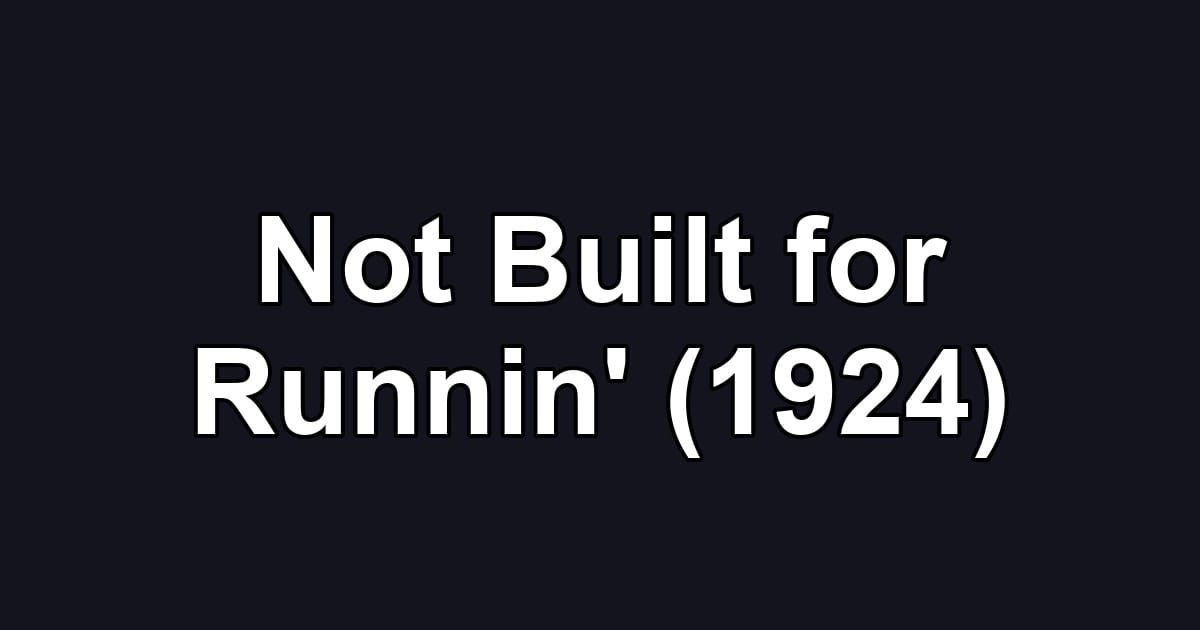 Not Built for Runnin' (1924)