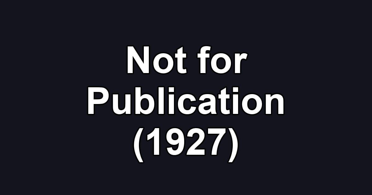 Not for Publication (1927)