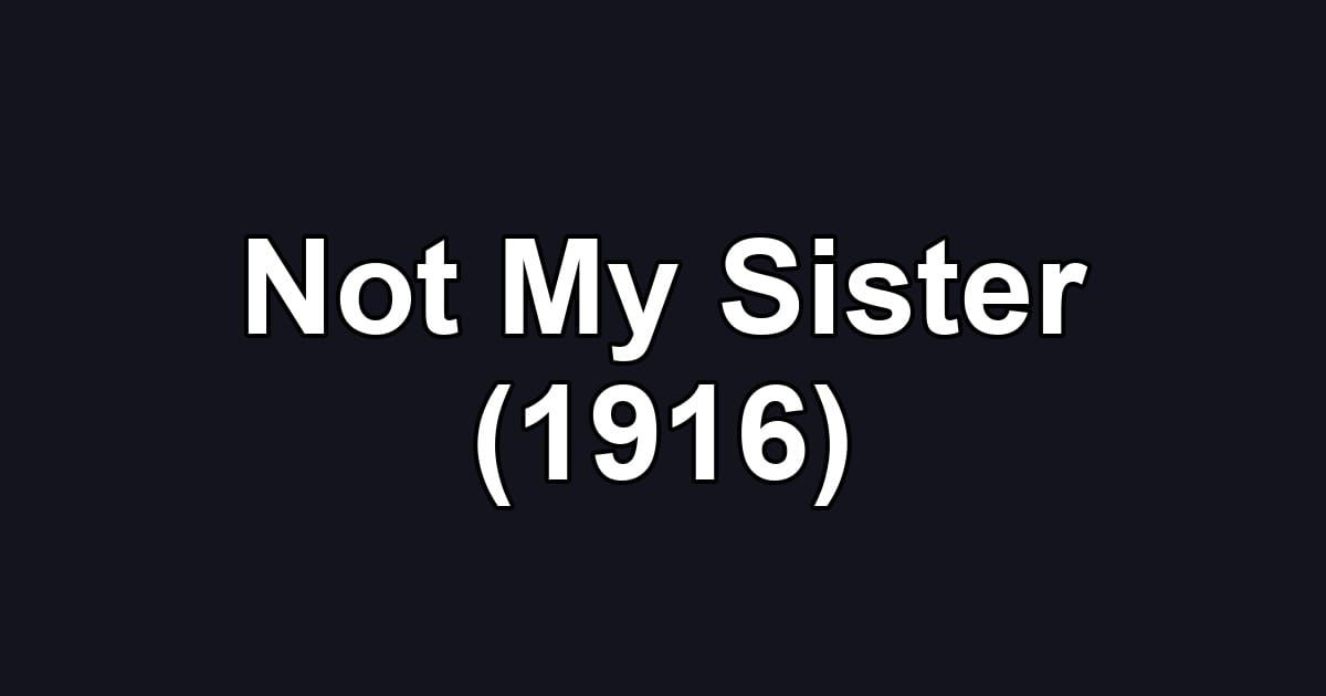 Not My Sister (1916)