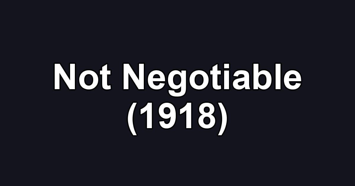 Not Negotiable (1918)