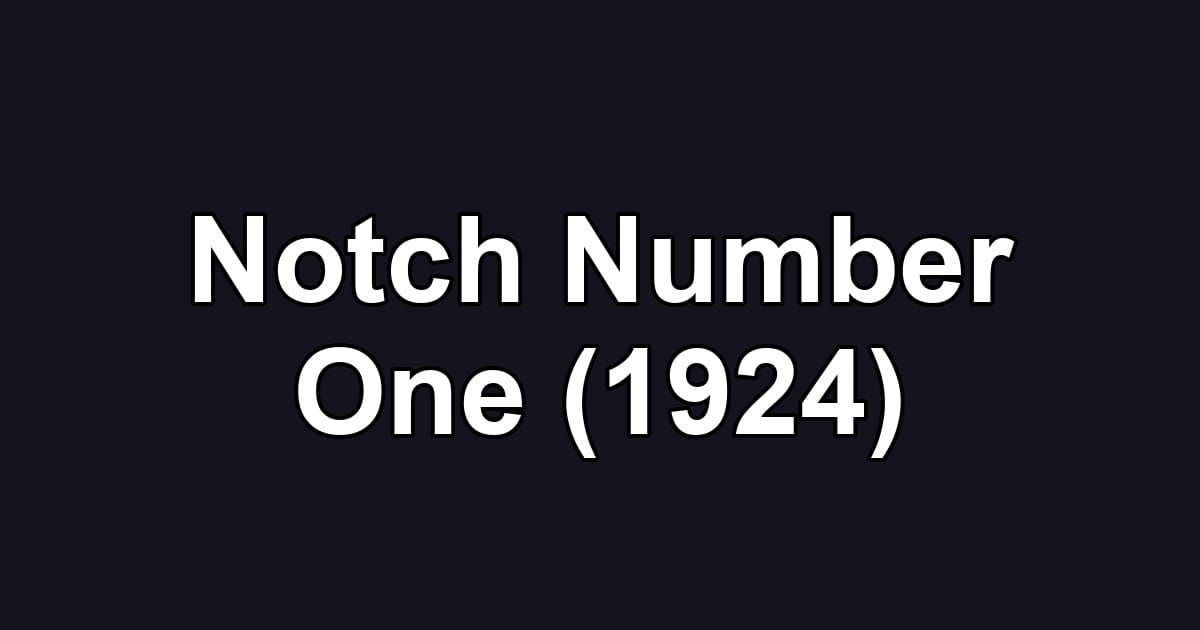 Notch Number One (1924)