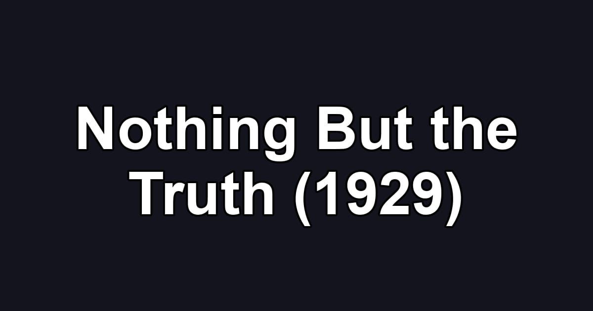 Nothing But the Truth (1929)