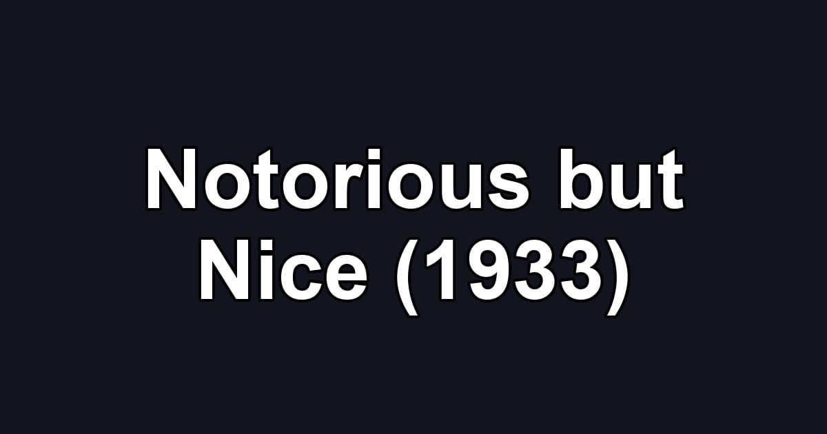 Notorious but Nice (1933)