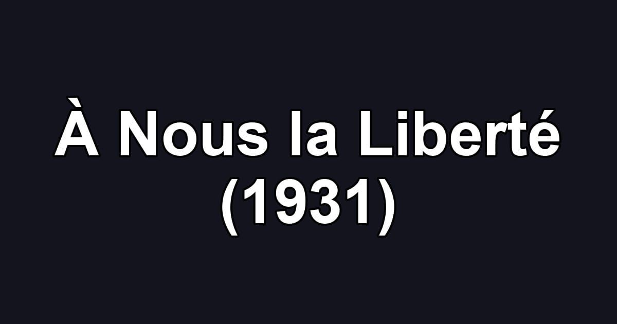 À Nous la Liberté (1931)