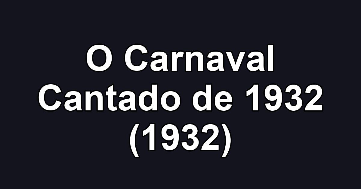 O Carnaval Cantado de 1932 (1932)