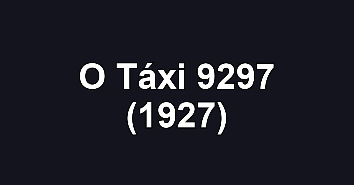 O Táxi 9297 (1927)