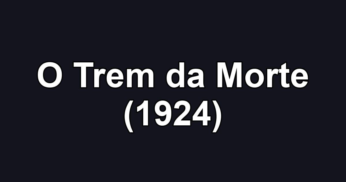 O Trem da Morte (1924)