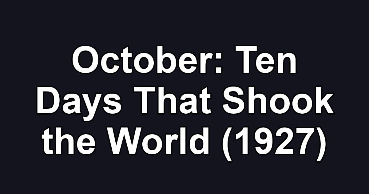 October: Ten Days That Shook the World (1927)