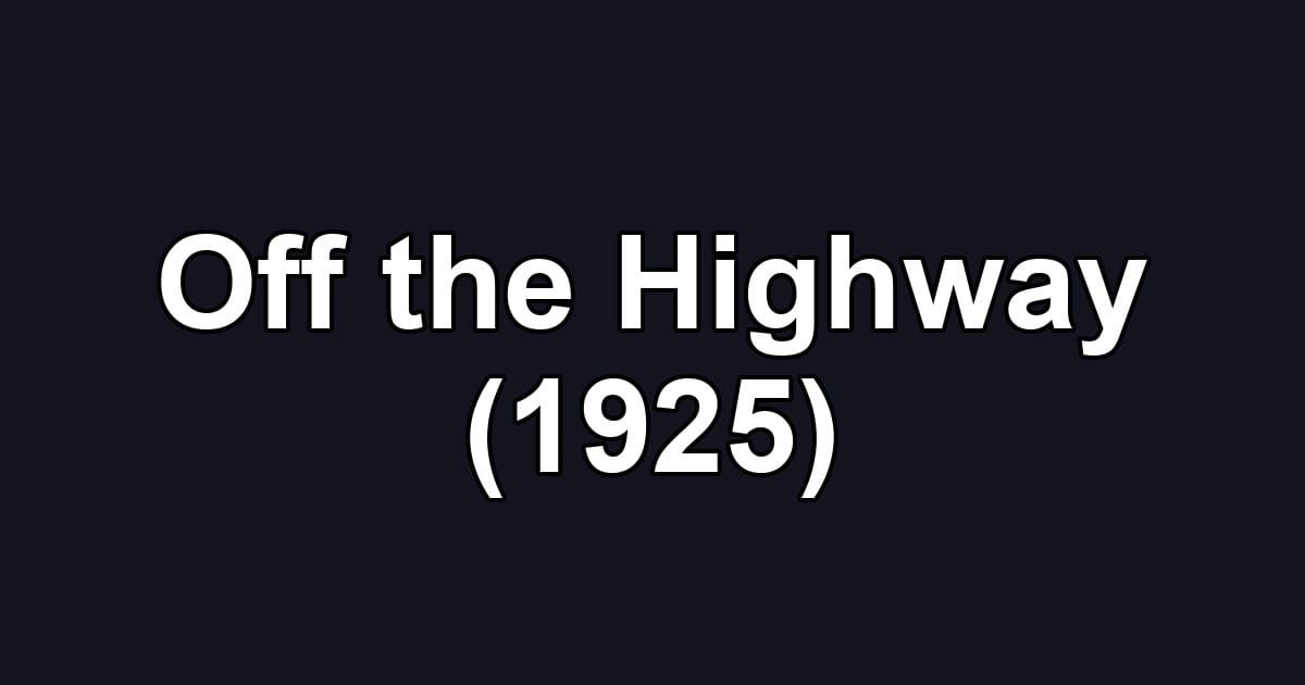 Off the Highway (1925)