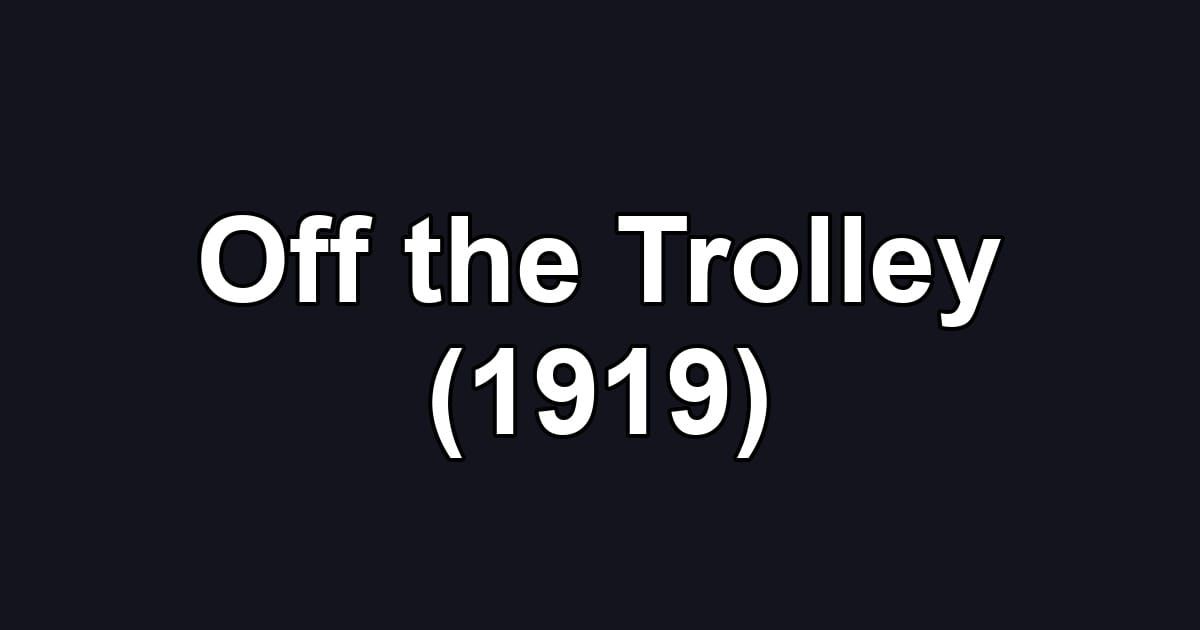 Off the Trolley (1919)