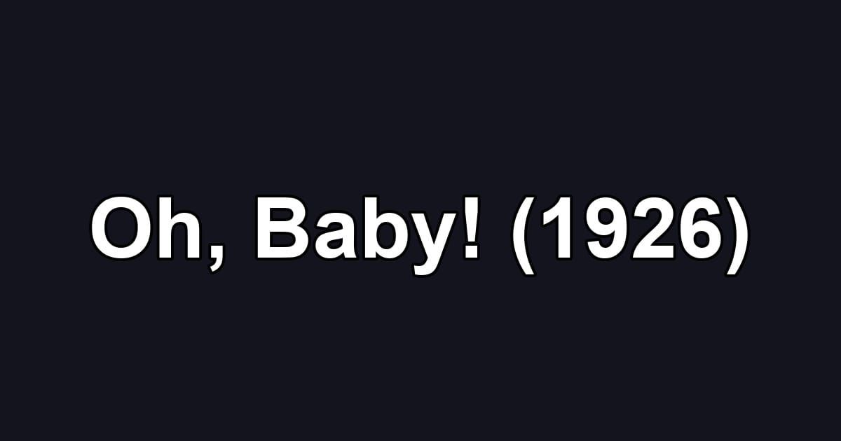 Oh, Baby! (1926)