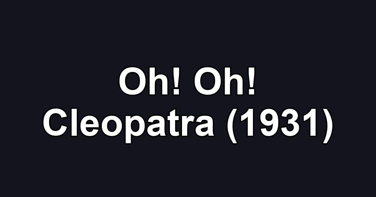 Oh! Oh! Cleopatra (1931)