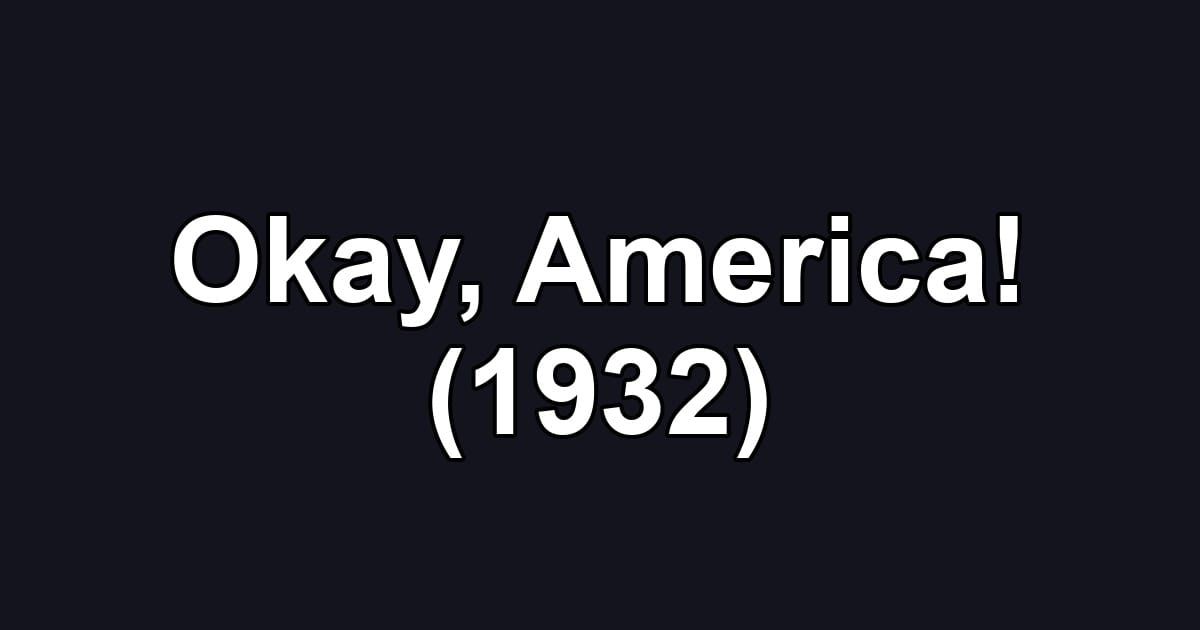 Okay, America! (1932)