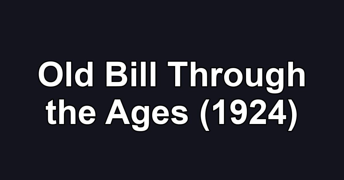 Old Bill Through the Ages (1924)