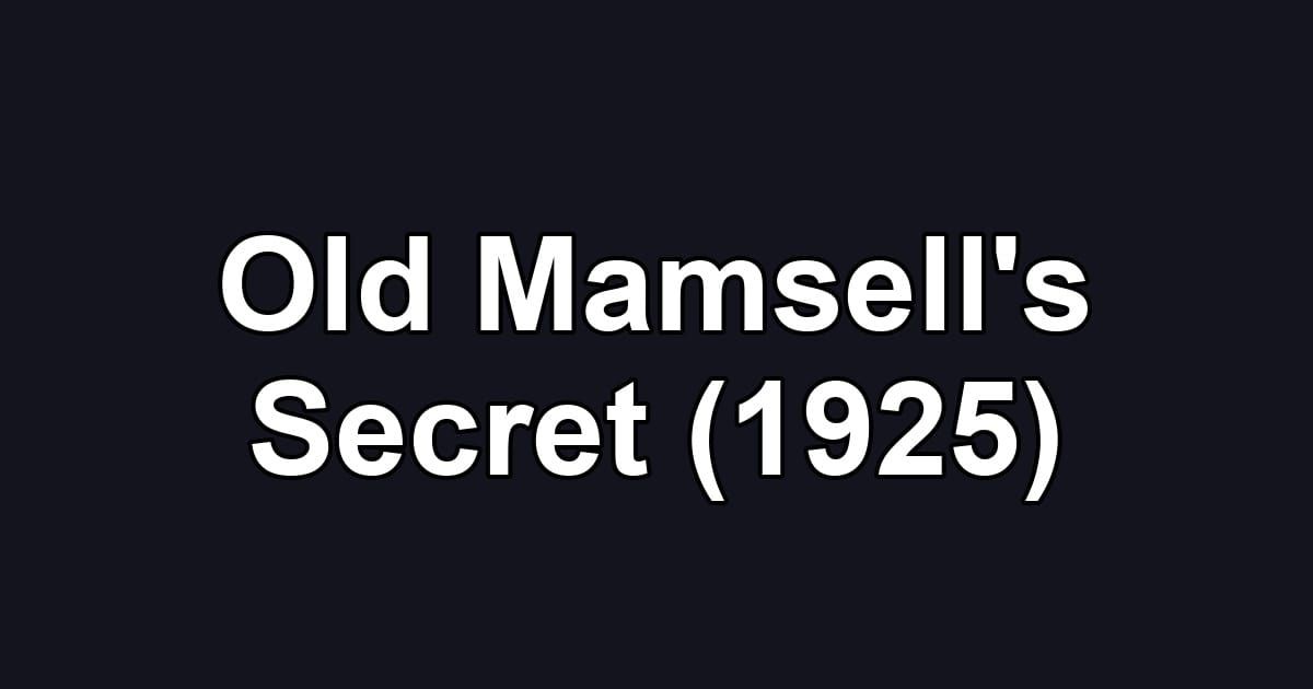 Old Mamsell's Secret (1925)