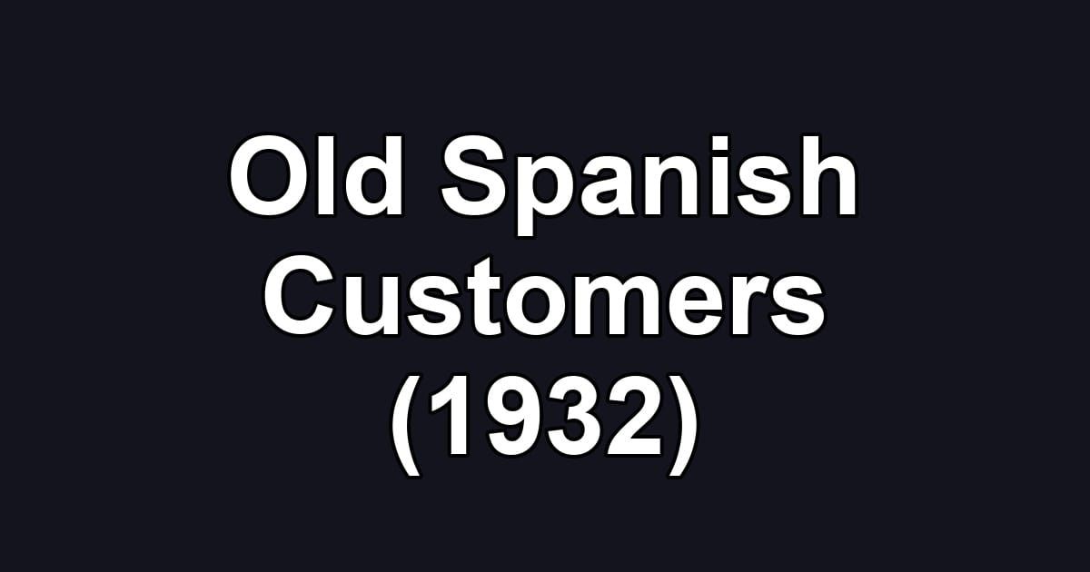 Old Spanish Customers (1932)