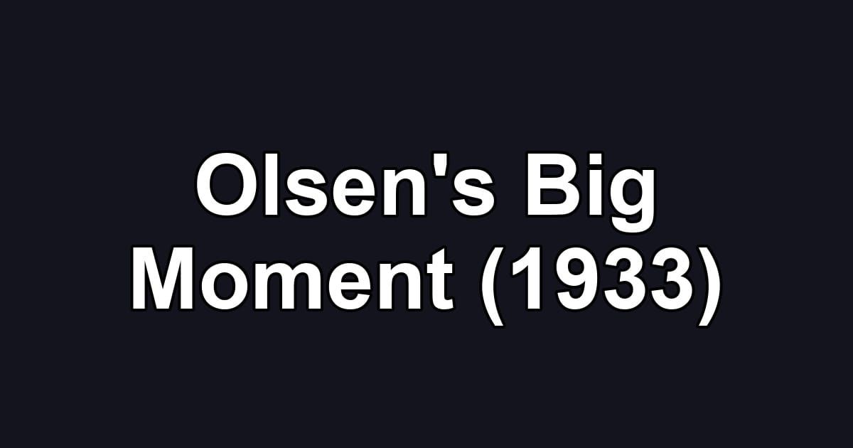 Olsen's Big Moment (1933)