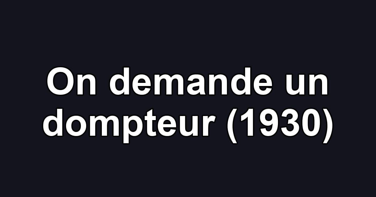 On demande un dompteur (1930)