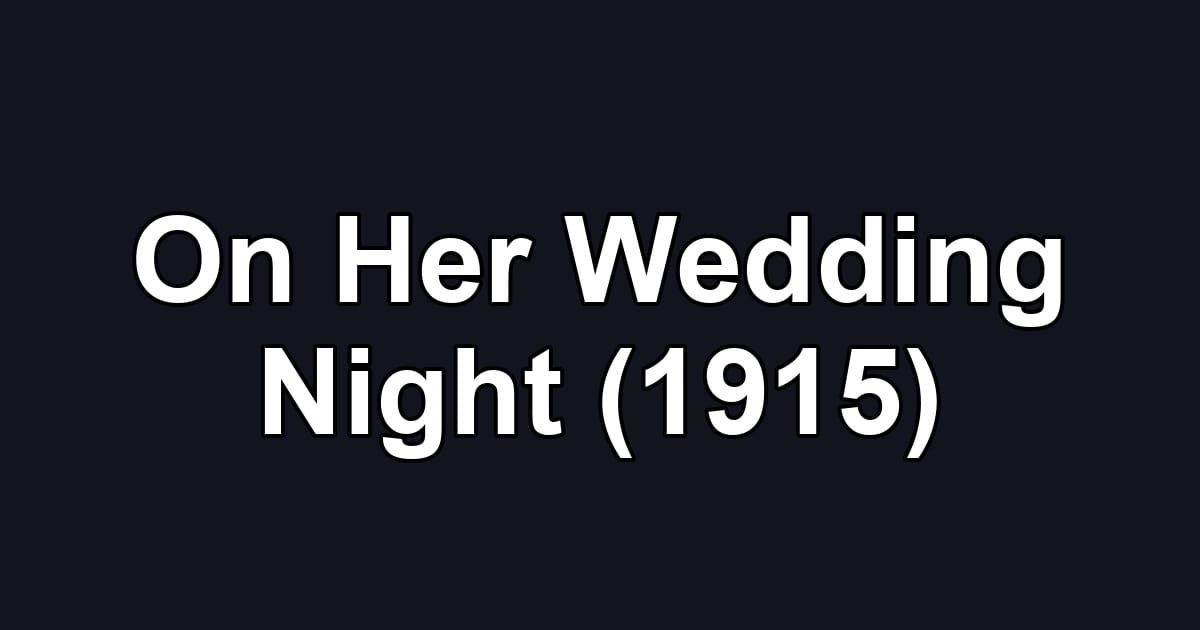 On Her Wedding Night (1915)