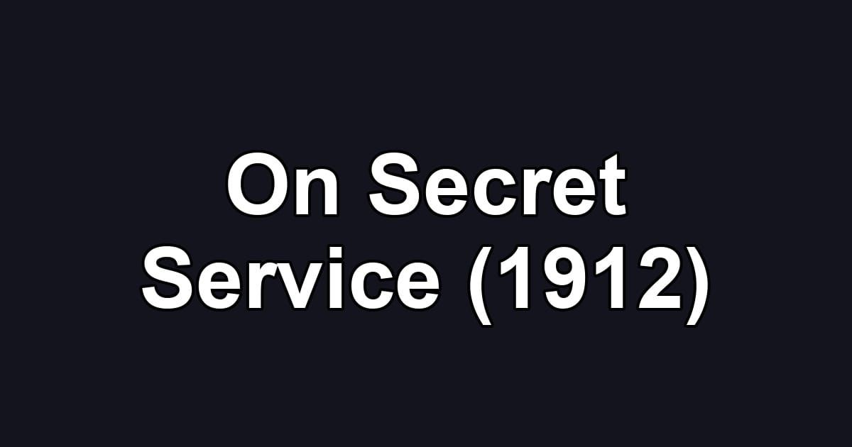 On Secret Service (1912)