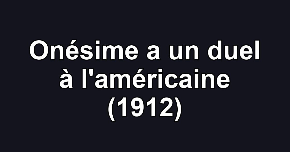 Onésime a un duel à l'américaine (1912)