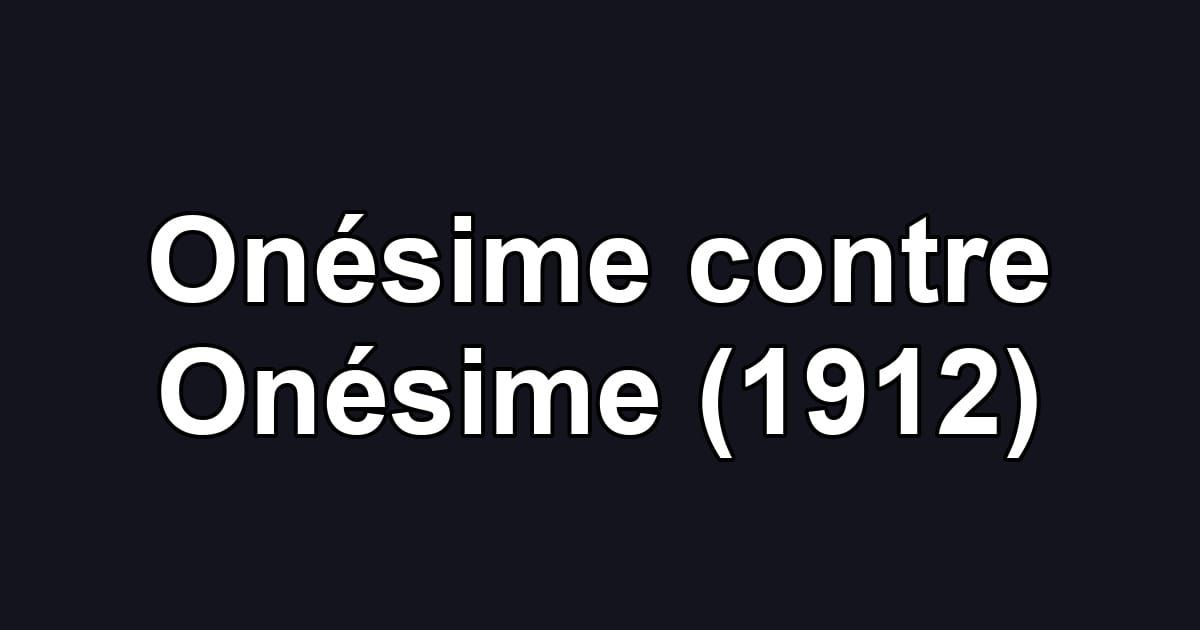 Onésime contre Onésime (1912)
