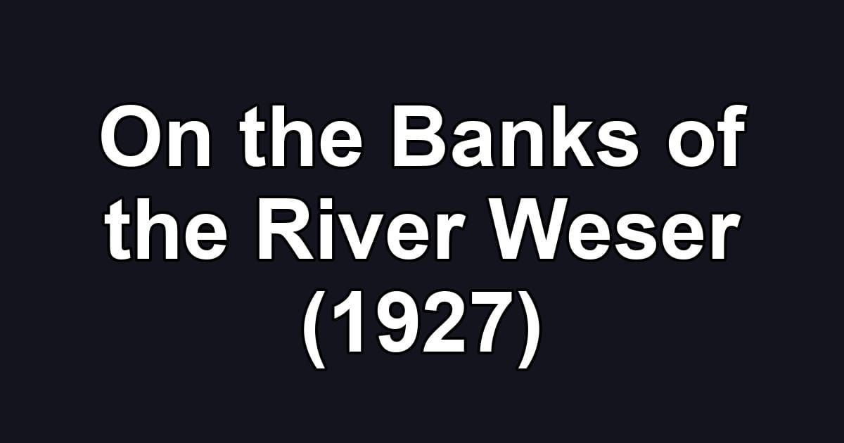 On the Banks of the River Weser (1927)