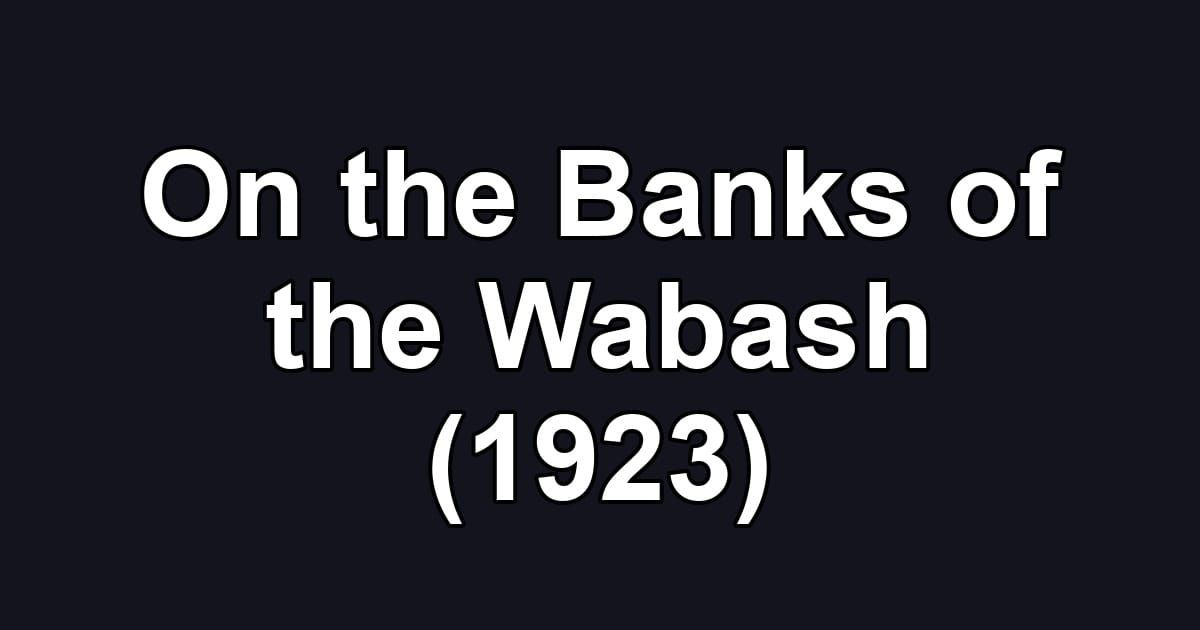 On the Banks of the Wabash (1923)