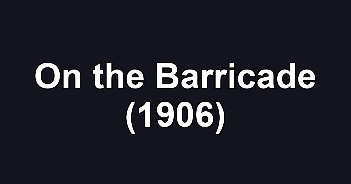 On the Barricade (1906)