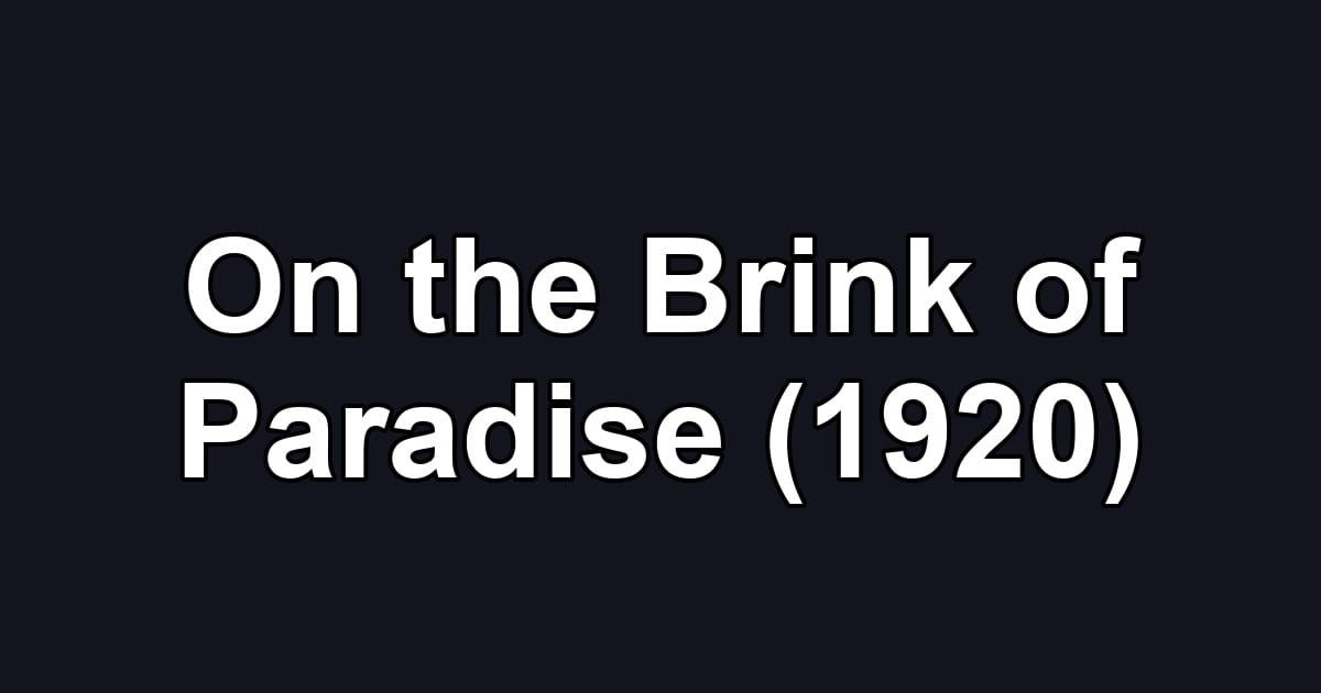 On the Brink of Paradise (1920)