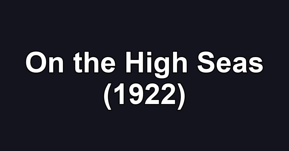 On the High Seas (1922)