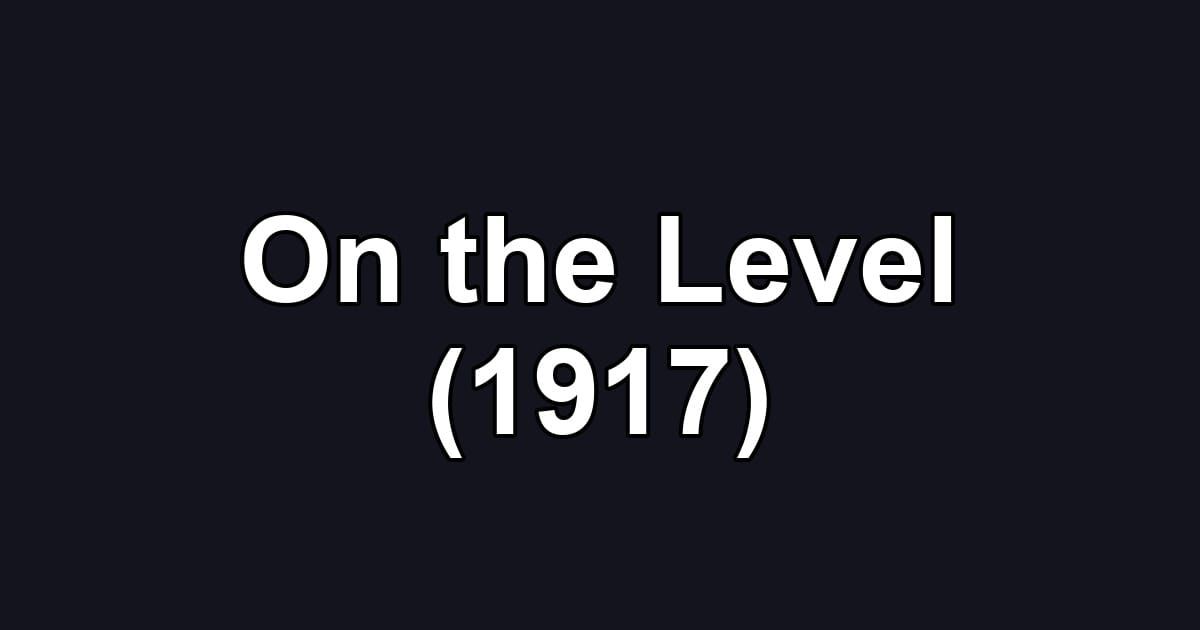 On the Level (1917)