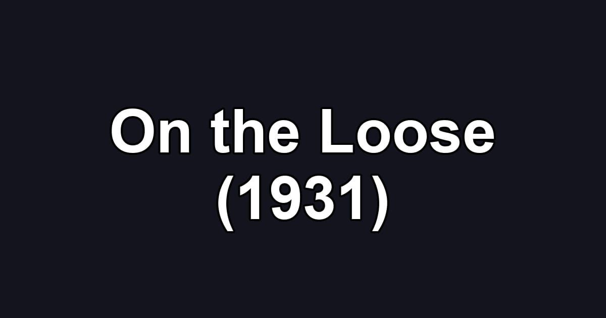 On the Loose (1931)