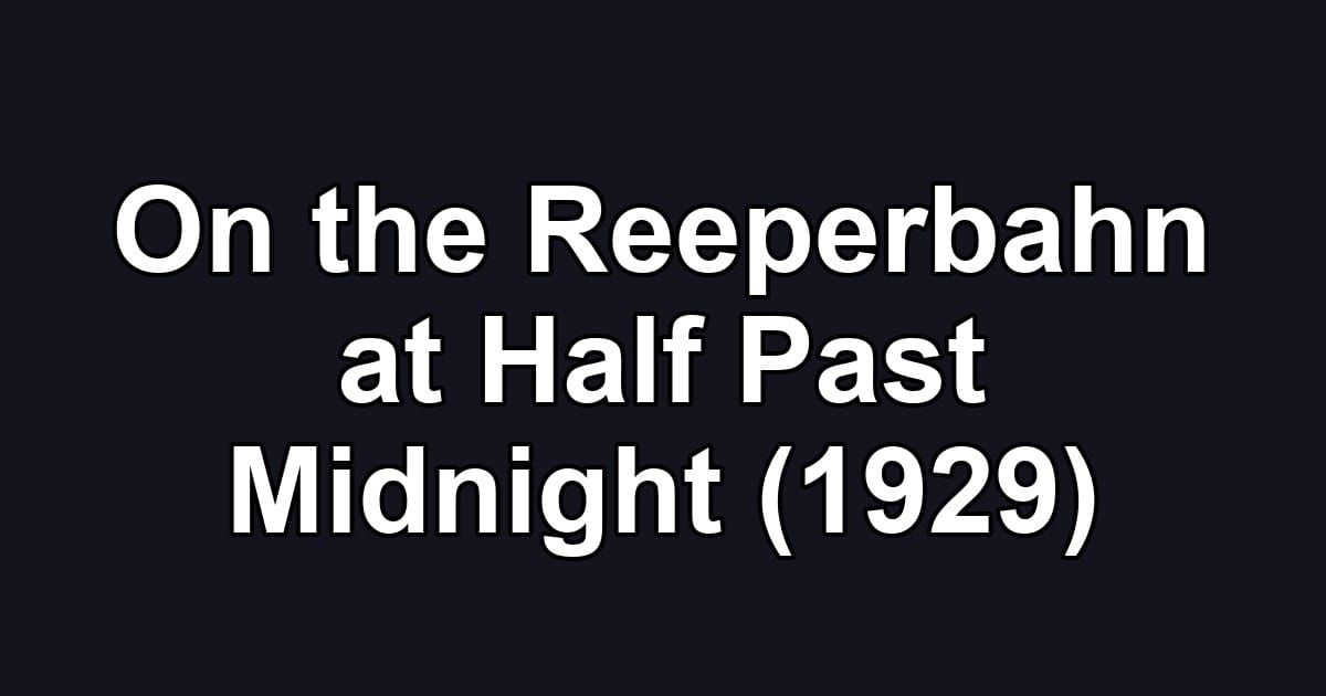On the Reeperbahn at Half Past Midnight (1929)