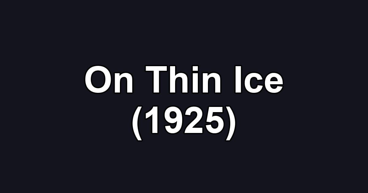 On Thin Ice (1925)