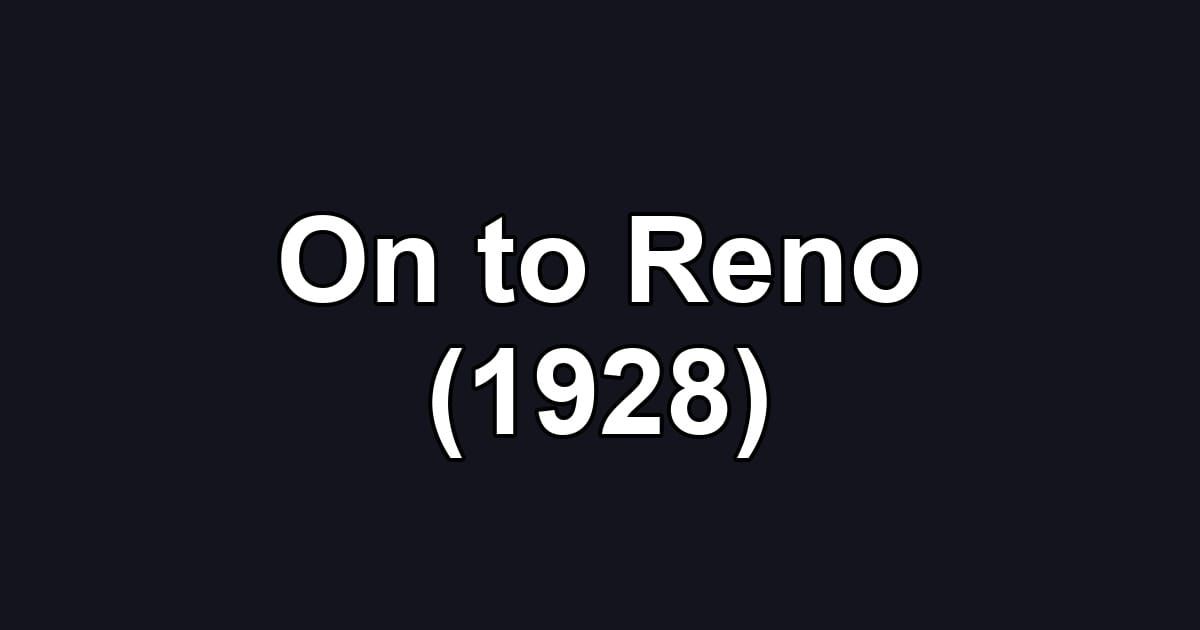 On to Reno (1928)