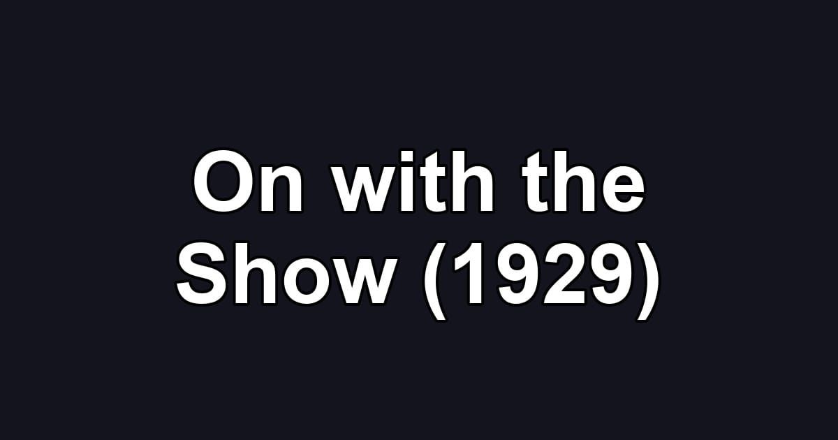 On with the Show (1929)