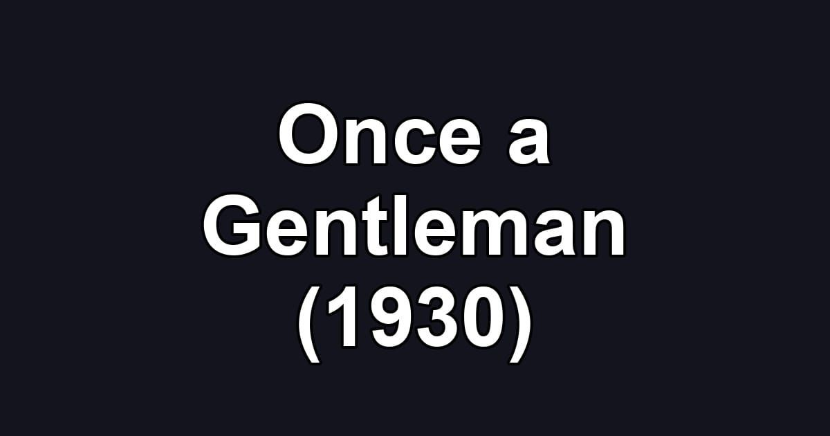 Once a Gentleman (1930)