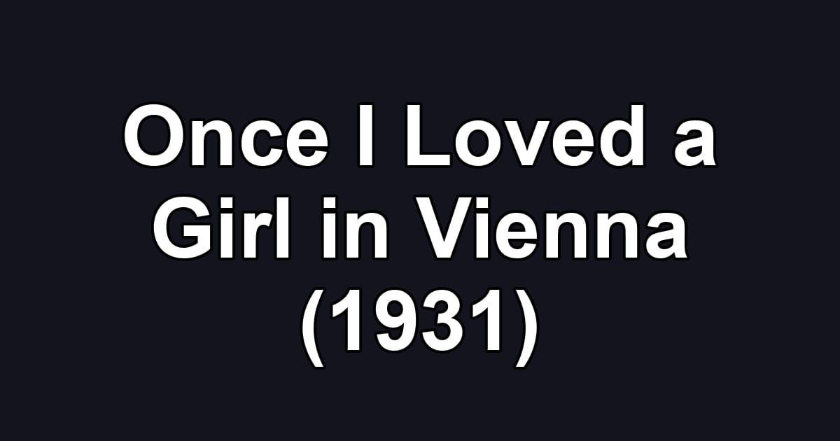 Once I Loved a Girl in Vienna (1931)