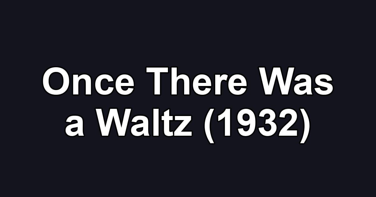 Once There Was a Waltz (1932)