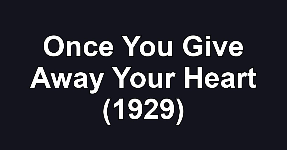 Once You Give Away Your Heart (1929)