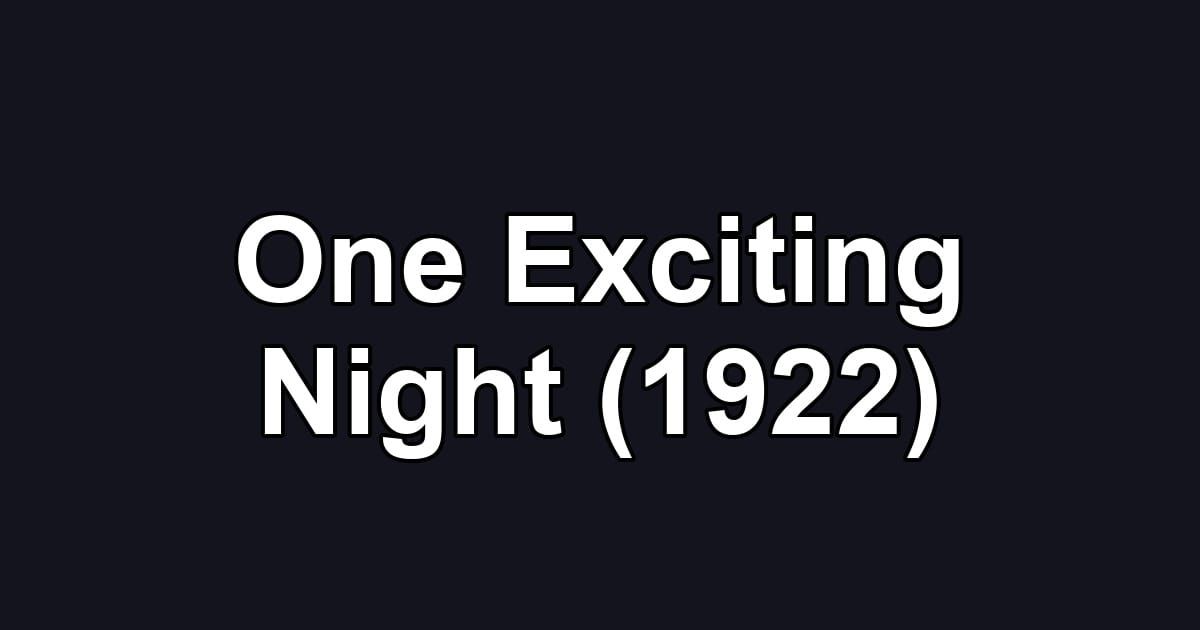 One Exciting Night (1922)
