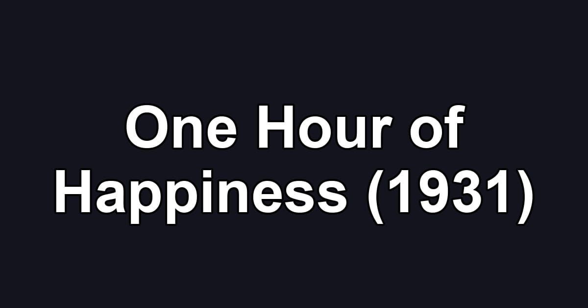 One Hour of Happiness (1931)